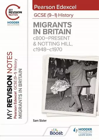 My Revision Notes: Pearson Edexcel GCSE (9–1) History: Migrants in Britain, c800–present and Notting Hill, c1948–c1970 cover