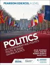 Pearson Edexcel A Level Politics: UK Government and Politics, Political Ideas and Global Politics cover