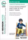 My Revision Notes: NCFE CACHE Level 1/2 Technical Award in Child Development and Care in the Early Years cover