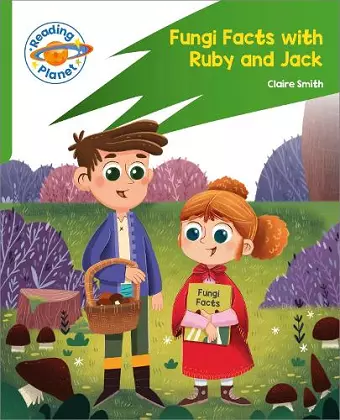 Reading Planet: Rocket Phonics – Target Practice - Fungi Facts with Ruby and Jack - Green cover