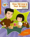 Reading Planet: Rocket Phonics – Target Practice - How Strong is your Bridge? - Orange cover