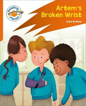 Reading Planet: Rocket Phonics – Target Practice - Artem's Broken Wrist - Orange cover