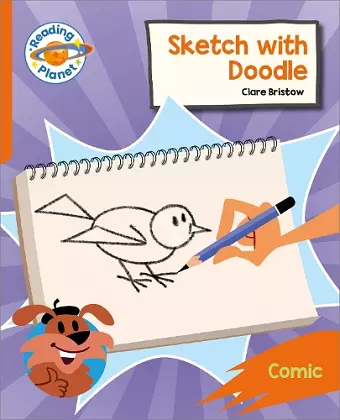 Reading Planet: Rocket Phonics – Target Practice - Sketch with Doodle - Orange cover