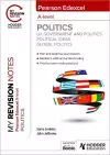 My Revision Notes: Pearson Edexcel A-level Politics: UK Government and Politics, Political Ideas and Global Politics cover