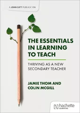 The Essentials in Learning to Teach: Thriving as a new secondary teacher cover