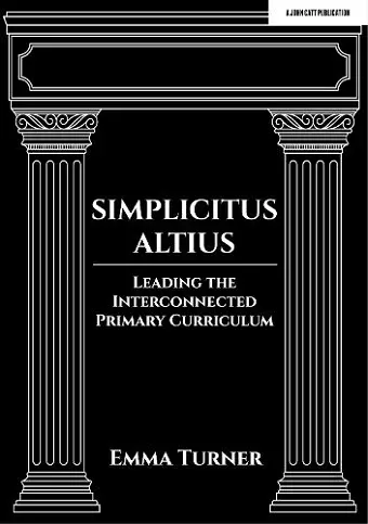 Simplicitus Altius: Leading the Interconnected Primary Curriculum cover