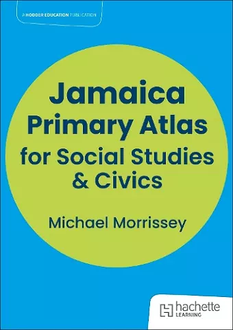 Hodder Education Jamaica Primary Atlas for Social Studies & Civics cover