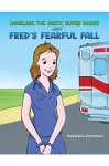 Angelina the Great Super Nurse and Fred's Fearful Fall cover