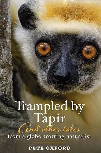 Trampled by Tapir and Other Tales from a Globe-Trotting Naturalist cover