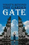 What's Beyond the Garden Gate cover