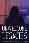 Unwelcome Legacies cover