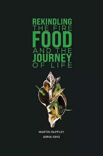 Rekindling the Fire: Food and The Journey of Life cover