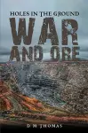 Holes in the Ground: War and Ore cover