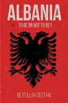 Albania: To Be or Not to Be? cover