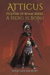 Atticus, Fighter of Rome Series: A Hero is Born cover