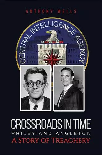 Crossroads in Time Philby and Angleton A Story of Treachery cover