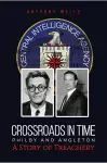 Crossroads in Time Philby and Angleton A Story of Treachery cover