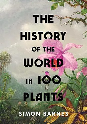 The History of the World in 100 Plants cover