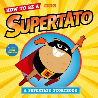 How to be a Supertato: A Supertato Storybook cover