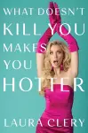What Doesn't Kill You Makes You Hotter cover