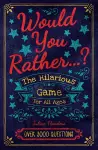 Would You Rather...? The Hilarious Game for All Ages cover