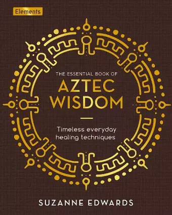 The Essential Book of Aztec Wisdom cover