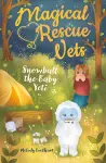 Magical Rescue Vets: Snowball the Baby Yeti cover