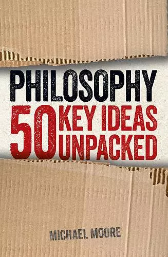Philosophy: 50 Key Ideas Unpacked cover