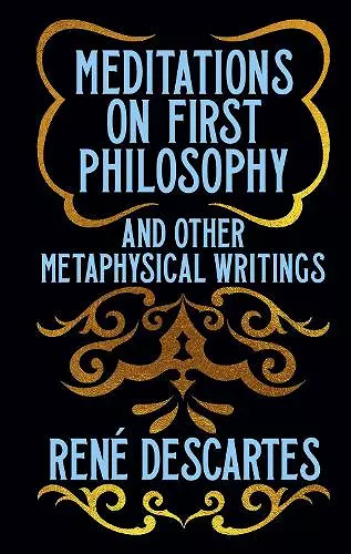 Meditations on First Philosophy and Other Metaphysical Writings cover