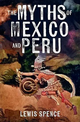 The Myths of Mexico and Peru cover