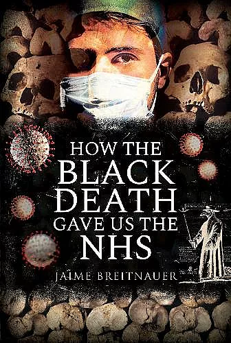 How the Black Death Gave Us the NHS cover