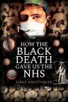 How the Black Death Gave Us the NHS cover