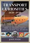 Transport Curiosities, 1850 1950 cover