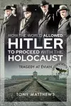 How the World Allowed Hitler to Proceed with the Holocaust cover