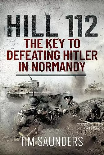 Hill 112: The Key to defeating Hitler in Normandy cover