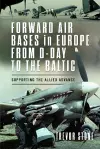 Forward Air Bases in Europe from D-Day to the Baltic cover