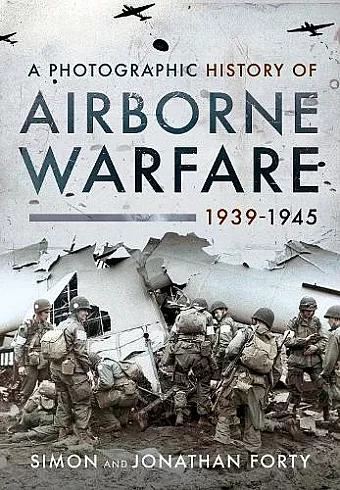 A Photographic History of Airborne Warfare, 1939 1945 cover