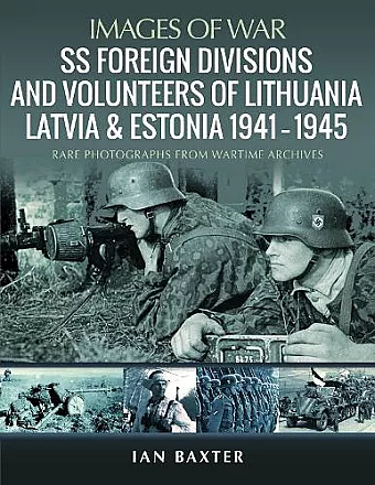 SS Foreign Divisions & Volunteers of Lithuania, Latvia and Estonia, 1941 1945 cover