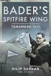 Bader's Spitfire Wing: Tangmere 1941 cover