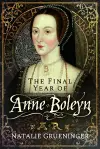 The Final Year of Anne Boleyn cover