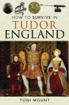 How to Survive in Tudor England cover