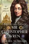 The Life and Lasting Influence of Sir Christopher Wren cover