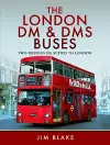 The London DM and DMS Buses - Two Designs Ill Suited to London cover