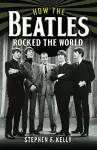 How The Beatles Rocked The World cover