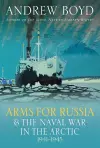 Arms for Russia & The Naval War in the Arctic, 1941–1945 cover