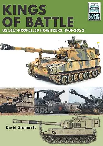 Land Craft 13 Kings of Battle US Self-Propelled Howitzers, 1981-2022 cover
