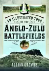 An Illustrated Tour of the 1879 Anglo-Zulu Battlefields cover