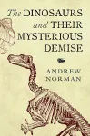 The Dinosaurs and their Mysterious Demise cover