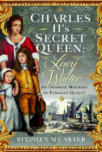 Charles II’s Secret Queen: Lucy Walter cover