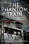 The Phantom Train: Deporting Prisoners from Occupied France cover
